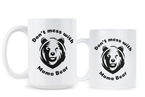 Dont Mess With Mama Bear Mug Dont Mess With Mama