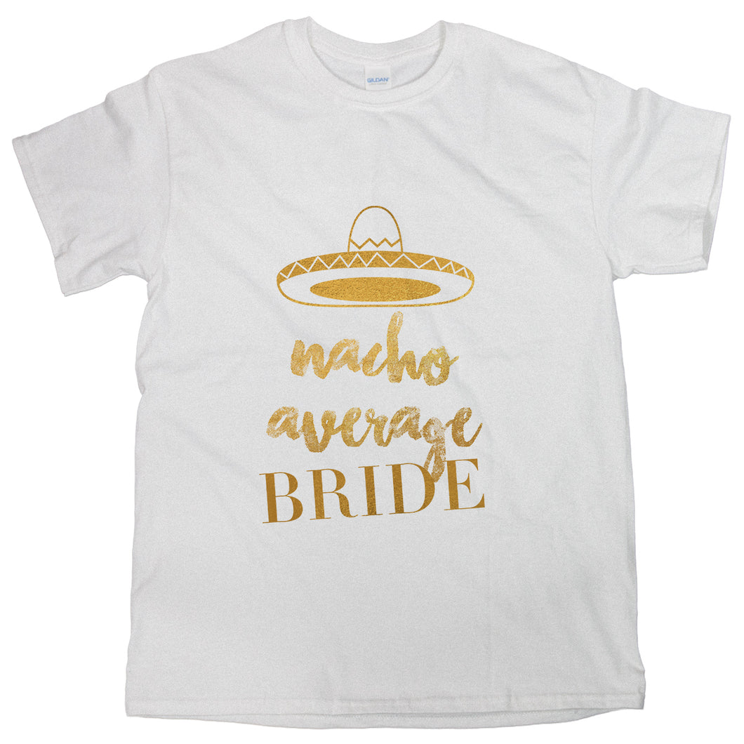 Nacho Average Bride Tshirt Bachelorette Party Funny Bride Shirts for Women