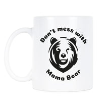 Dont Mess With Mama Bear Mug Dont Mess With Mama