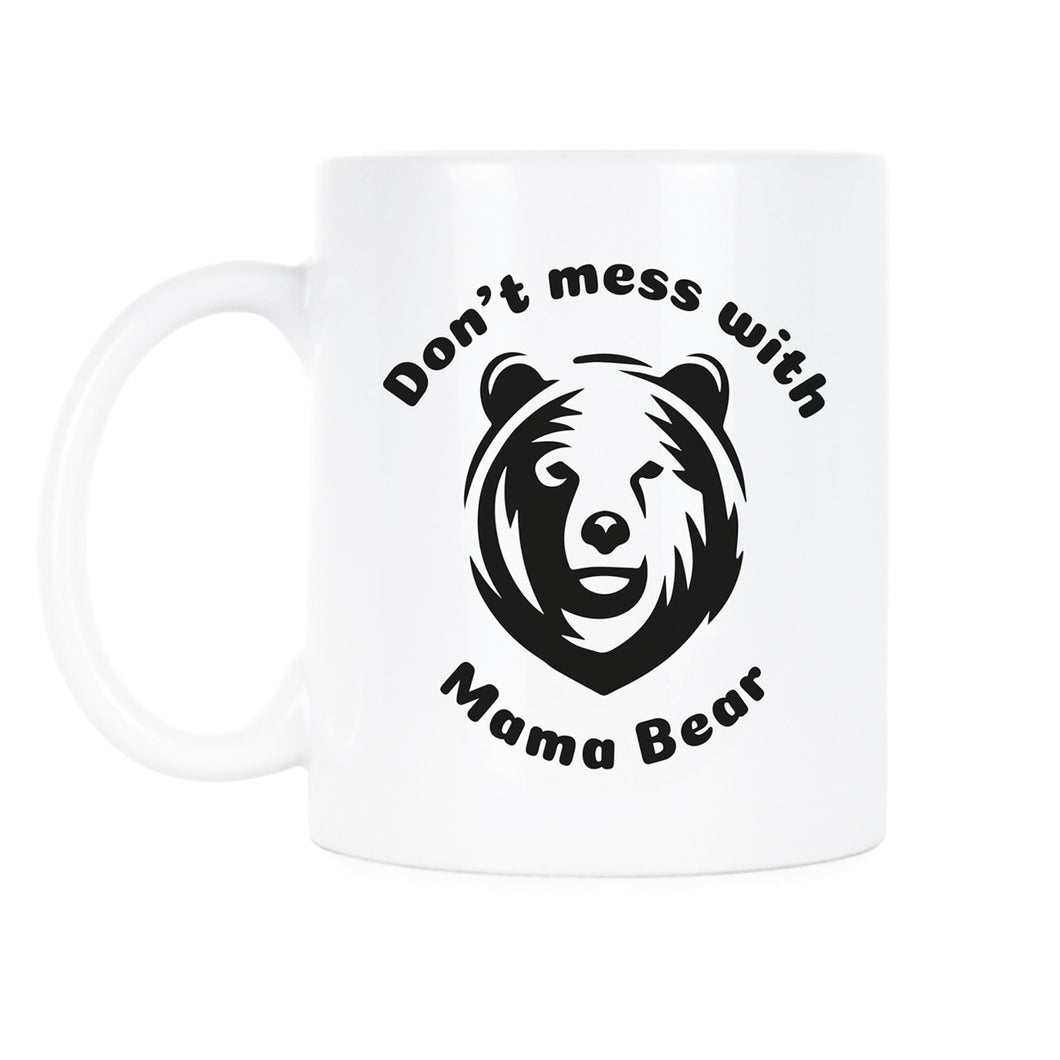 Dont Mess With Mama Bear Mug Dont Mess With Mama