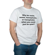 Why Be Racist T-Shirt Anti Racism Shirt Why Be Sexist Homophobic Tee Gift