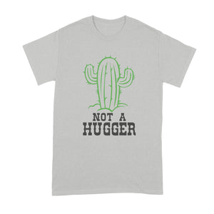 Not a Hugger Shirt Not a Hugger Cactus Shirt
