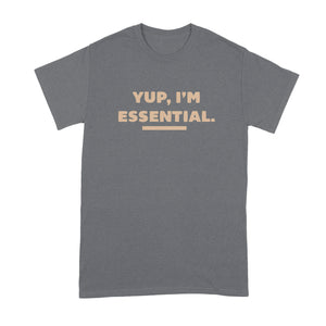 Im Essential T Shirt Coronavirus Tshirt Quarantine T-Shirt Yup Im Essential