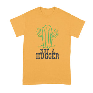 Not a Hugger Shirt Not a Hugger Cactus Shirt