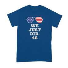 We Just Did 46 Shirt We Just Did Biden Shirt Joe Biden 46 Tshirt