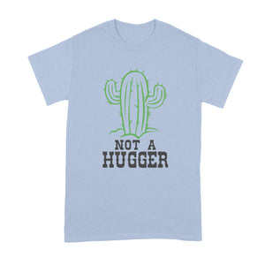 Not a Hugger Shirt Not a Hugger Cactus Shirt