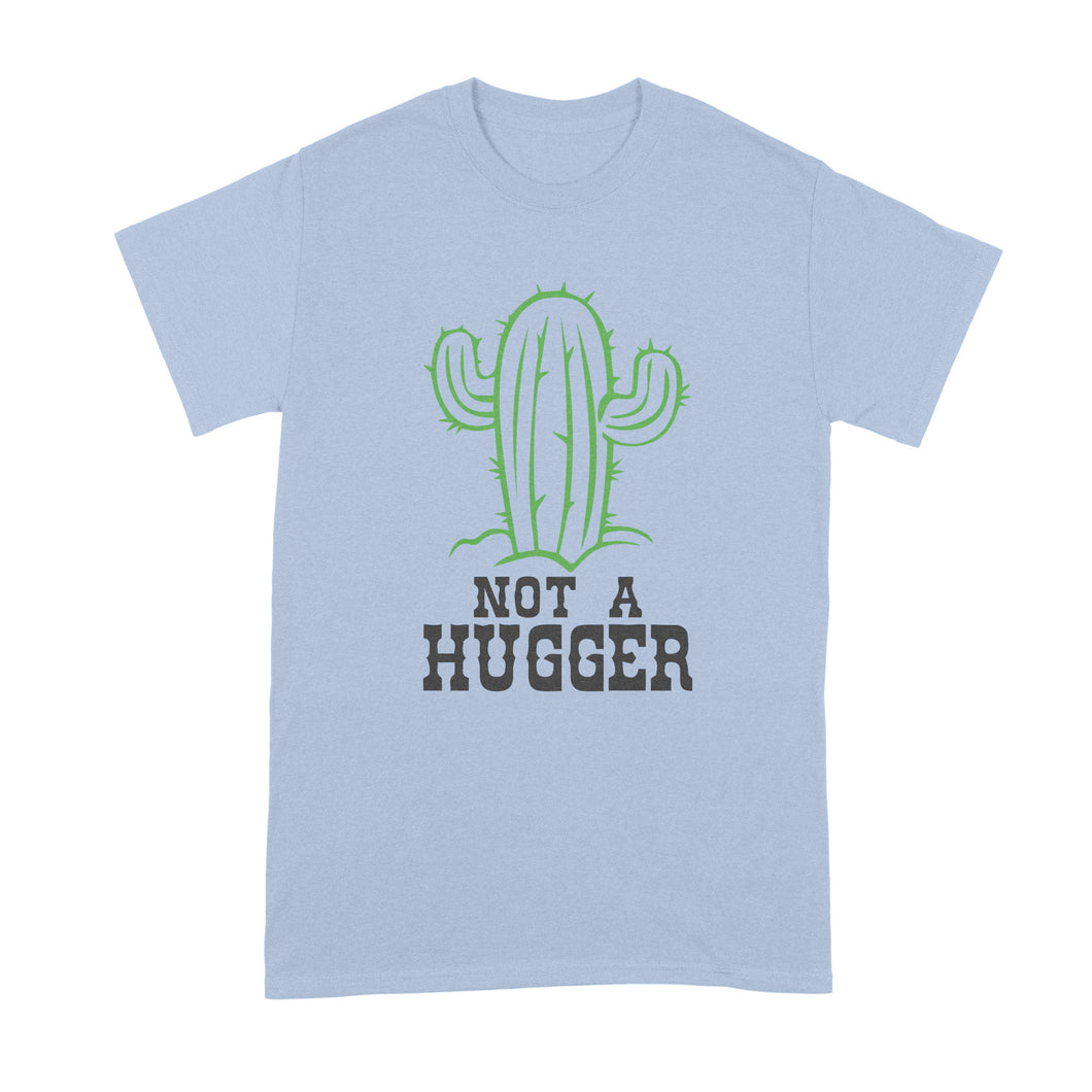 Not a Hugger Shirt Not a Hugger Cactus Shirt