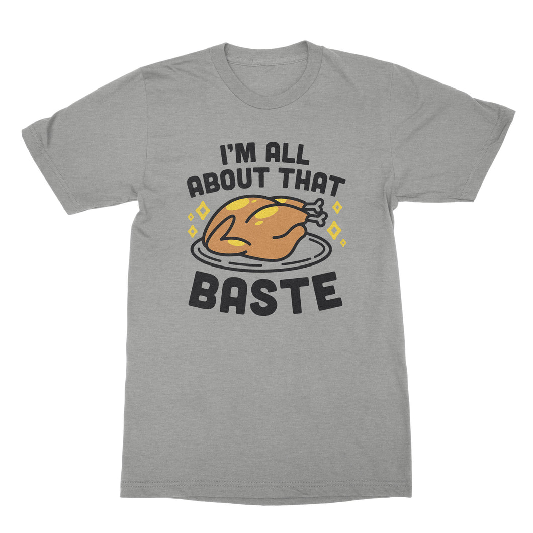 I’m All About That Baste T Shirt Funny Thanksgiving T Shirts