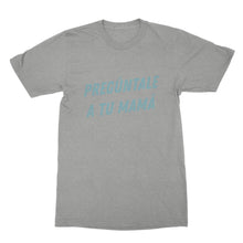 Preguntale A Tu Mama Tshirt Ask Your Mother T Shirt