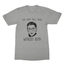You Can't Spell Truth Without Ruth Tshirt Notorious RBG Tshirt Ruth Bader Shirt