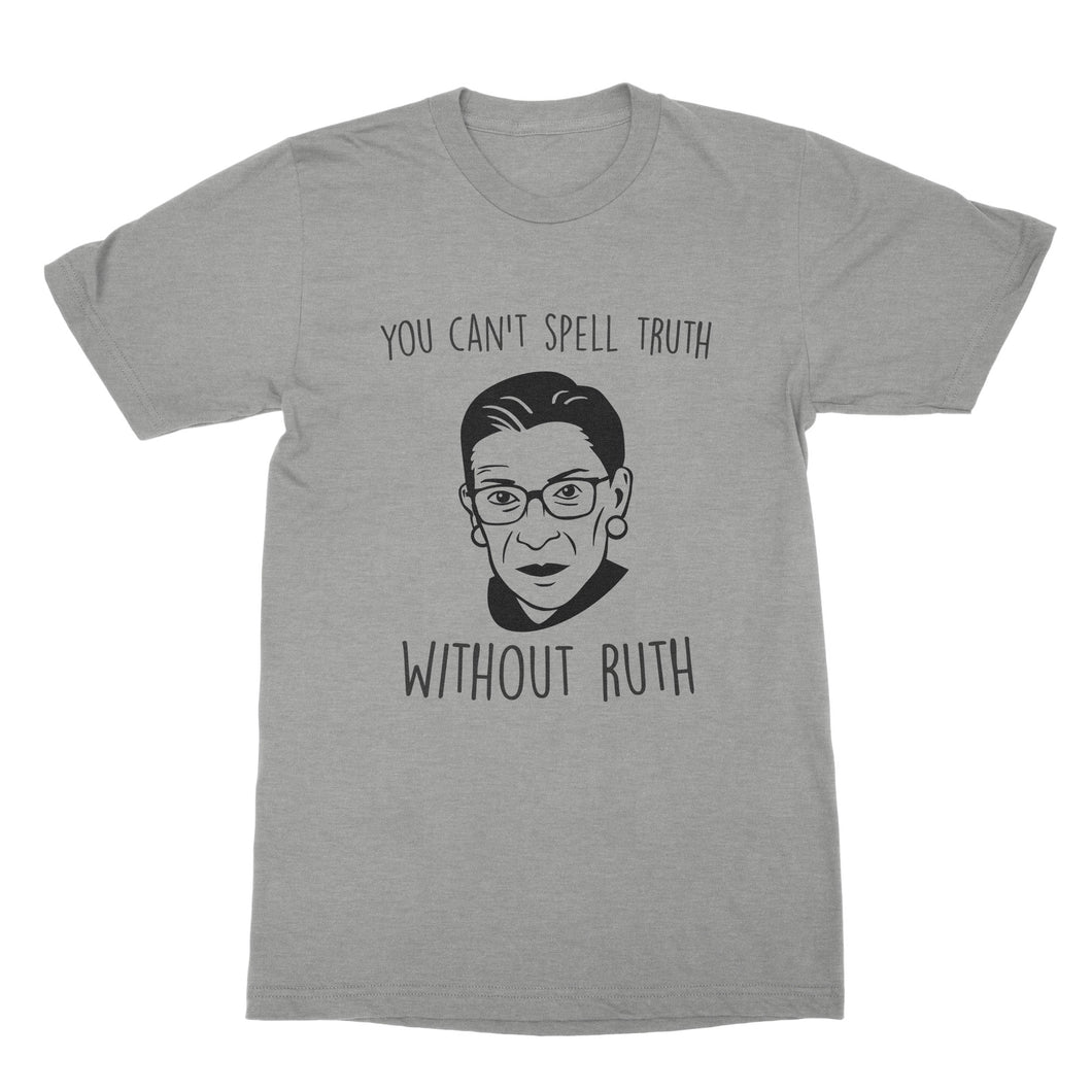You Can't Spell Truth Without Ruth Tshirt Notorious RBG Tshirt Ruth Bader Shirt