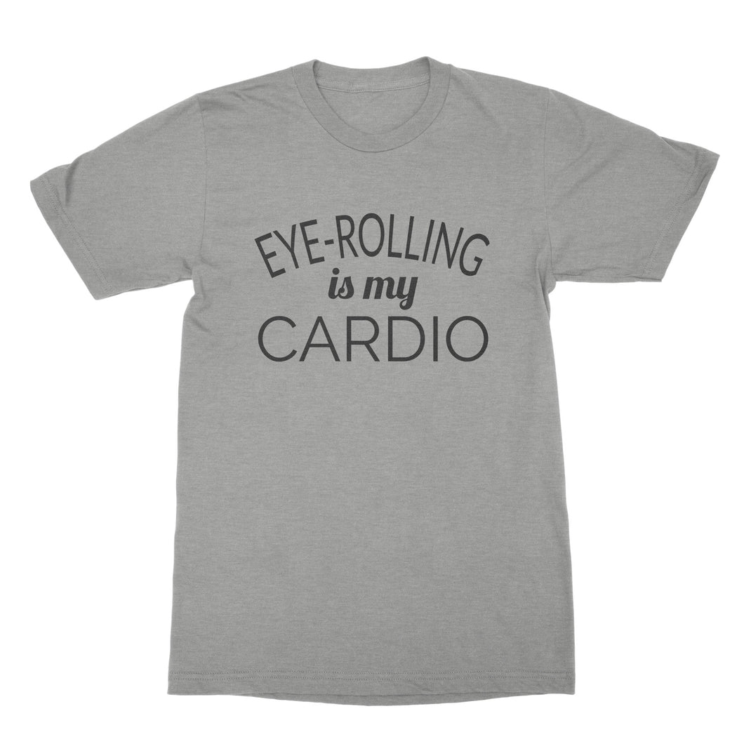 Eye Rolling is My Cardio Shirt Funny Fitness T Shirts