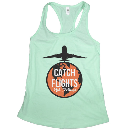 Catch Flights Not Feelings Tank World Traveler Tank Top Women