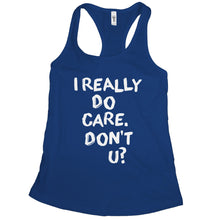 I Really Care Dont U Tank Top Women I Really Care Do You Shirt
