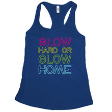 Glow Hard or Glow Home Tank I Dont Sweat I Glow
