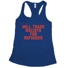 Will Trade Racists for Refugees Tank Anti Racism Tank Top Women