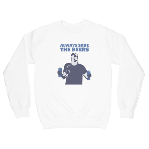 Always Save the Beers Sweatshirt Nats Save the Beers Sweatshirt