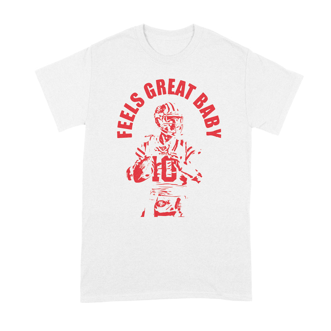 Feels Great Baby Jimmy G Shirt It Feels Great Baby Jimmy G Quote T Shirt