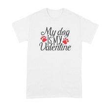 My Dog is My Valentine T Shirt Cute Dog Valentine T Shirt Dog Owner Shirt
