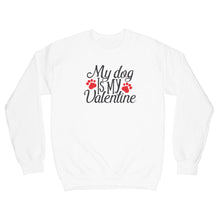 My Dog is My Valentine Sweatshirt Dog Valentine Sweater for Dog Owner