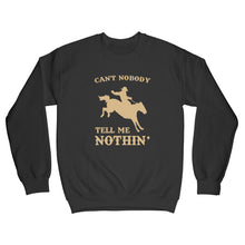 Old Town Road Sweatshirt Cant Nobody Tell Me Nothing Sweatshirt
