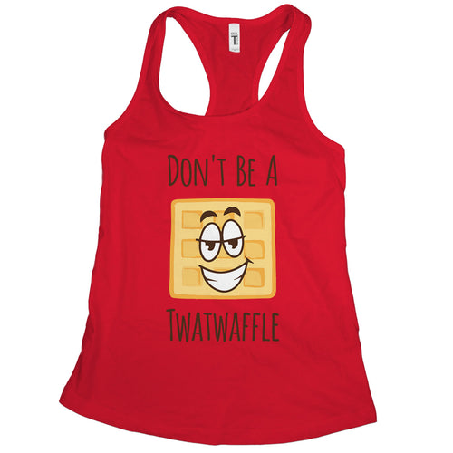 Dont Be A Twatwaffle Tank Funny Tanks for Women Adult Humor