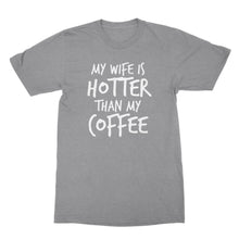 My Wife Is Hotter Than My Coffee Funny Husband and Wife Shirts