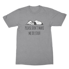 Funny Lazy Shirts Please Don't Make Me Do Stuff Shirt