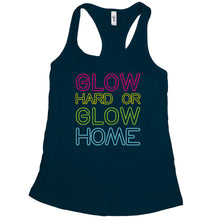 Glow Hard or Glow Home Tank I Dont Sweat I Glow