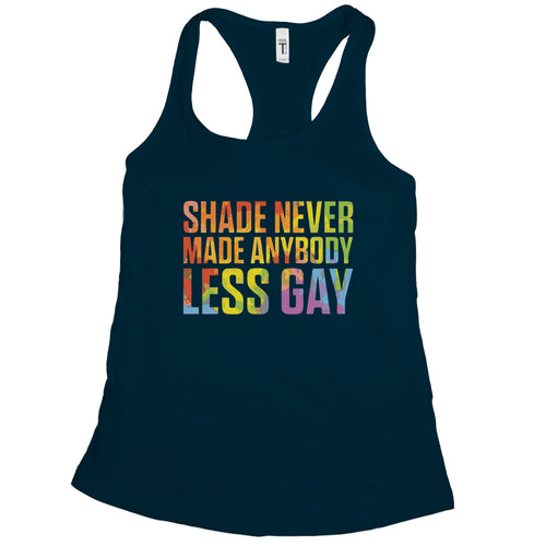 Shade Never Made Anybody Less Gay Tank Top Women LGBTQ Tank Womens
