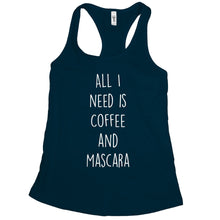 Coffee and Mascara Tank All I Need Is Coffee and Mascara Tank Top Women