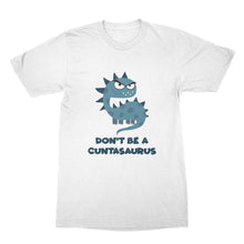 Cuntasaurus Shirt Don't Be A Cuntasaurus Shirt