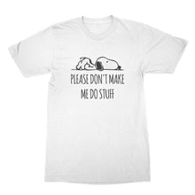 Funny Lazy Shirts Please Don't Make Me Do Stuff Shirt