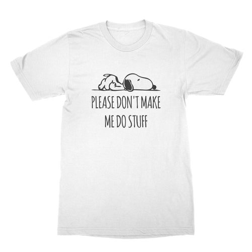 Funny Lazy Shirts Please Don't Make Me Do Stuff Shirt