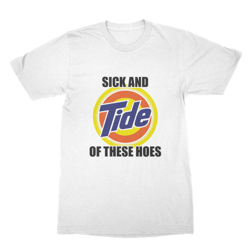 Sick and Tide Of These Hoes Shirt Sick and Tide Tshirt