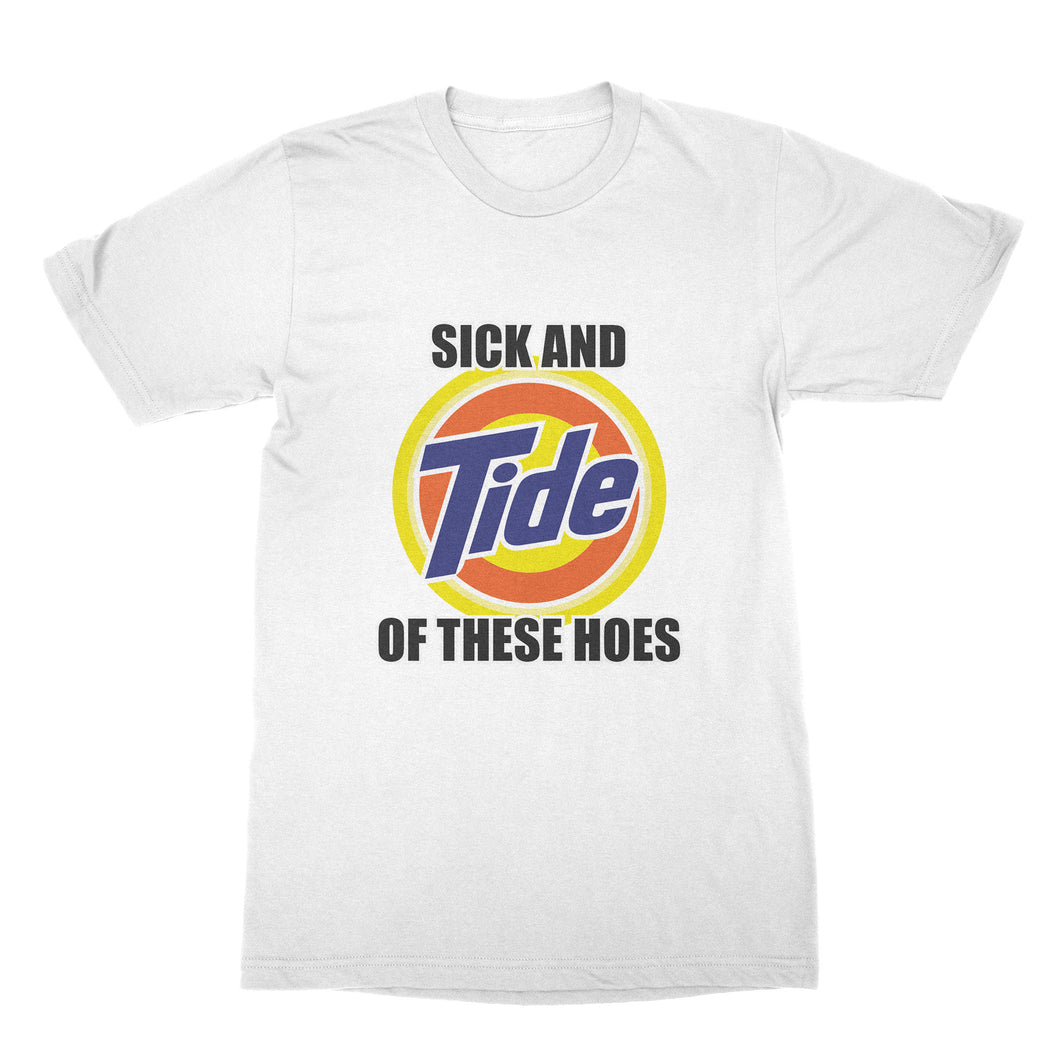 Sick and Tide Of These Hoes Shirt Sick and Tide Tshirt