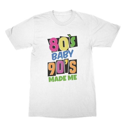 80s Baby 90s Made Me Shirt Eighties Shirts Nineties Shirt