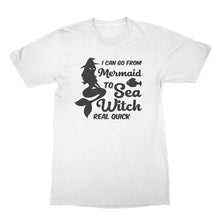 Sea Witch Shirt I Can Go From Mermaid to Sea Witch Real Quick Tshirt