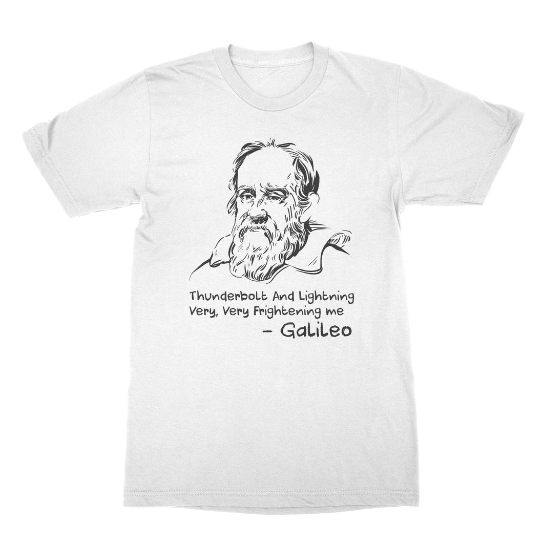 Funny Galileo T Shirt Thunderbolt and Lightning Very Very Frightening Me