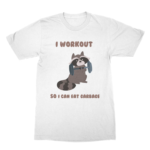 Funny Raccoon Shirt I Workout So I Can Eat Garbage Raccoons Shirt