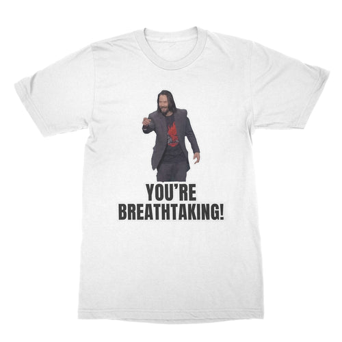 Keanu Breathtaking Shirt Keanu You're Breathtaking T Shirt Reeves