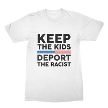Keep the Kids Deport The Racist T Shirt Anti Trump Tshirt Pro Immigrant Tshirt