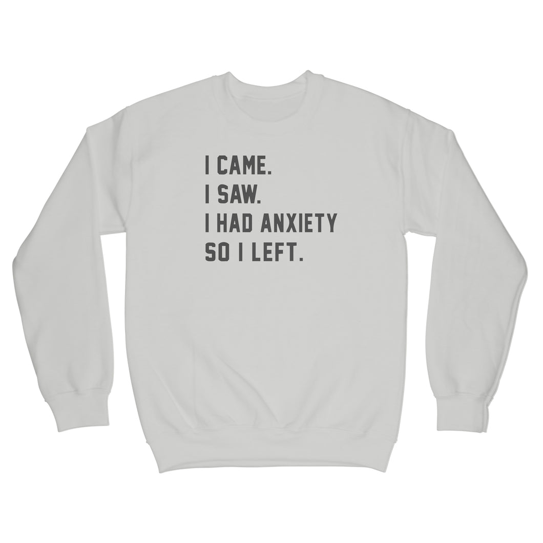 I Came I Saw I Had Anxiety So I Left Sweatshirt Anxiety Sweatshirt