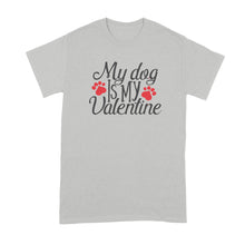 My Dog is My Valentine T Shirt Cute Dog Valentine T Shirt Dog Owner Shirt