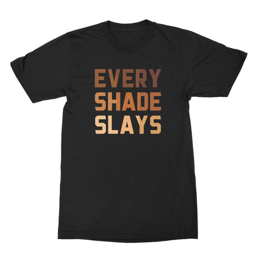 Every Shade Slays Shirt Melanin Goddess Shirt Flexin in My Complexion