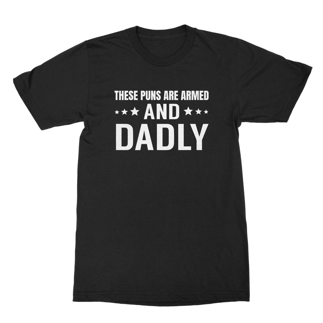 Funny Dad Joke Shirts These Puns Are Armed and Dadly Shirt Fathers Day Tee