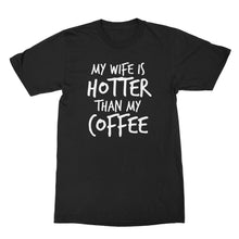 My Wife Is Hotter Than My Coffee Funny Husband and Wife Shirts