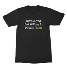 Introverted But Willing To Discuss Plants T Shirt Plant Lover Shirt