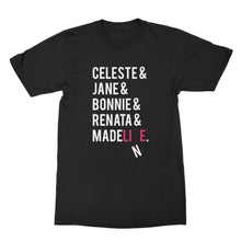 Celeste and Jane and Bonnie Shirt Renata and Madeline Tshirt
