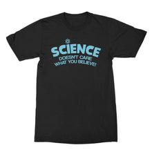 Science Doesn't Care What You Believe T Shirt Science is Real Tshirt